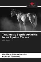 Natália M. Bustamante Sá, Paula M. Guttmann - Traumatic Septic Arthritis in an Equine Tarsus