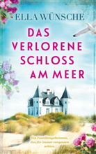 Ella Wünsche - Das verlorene Schloss am Meer
