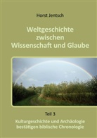 Horst Jentsch - Weltgeschichte zwischen Wissenschaft und Glaube
