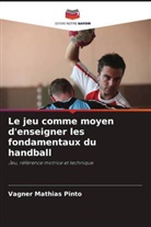 Vagner Mathias Pinto - Le jeu comme moyen d'enseigner les fondamentaux du handball
