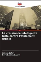 Seyed Ahmad Alavi, Alireza Jafari - La croissance intelligente lutte contre l'étalement urbain