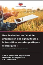 S M W Prasanna Ariyarathna, Madurika Nanayakkara, S. C. Thushara, S.C. Thushara - Une évaluation de l'état de préparation des agriculteurs à la transition vers des pratiques biologiques :
