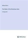 William Morris - The Water of the Wondrous Isles