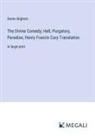 Dante Alighieri - The Divine Comedy; Hell, Purgatory, Paradise, Henry Francis Cary Translation