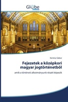 Kertész Gábor - Fejezetek a középkori magyar jogtörténetböl