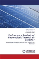 Dr. Yogesh Agrawal, Yogesh Agrawal, Anirudh Mishra, Mr. Anirudh Mishra, Anil Singh Yadav, Dr. Anil Singh Yadav - Performance Analysis of Photovoltaic Thermal air Collector
