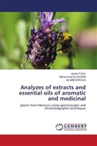 Ali Amechrouq, Mohammed Elhourri, Jamila Fliou - Analyzes of extracts and essential oils of aromatic and medicinal