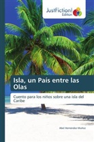 Abel Hernández-Muñoz - Isla, un País entre las Olas