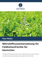 Paul Mutai - Nährstoffzusammensetzung für Feldhülsenfrüchte für Kaninchen