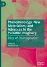 Nicoletta Isar - Phenomenology, New Materialism, and Advances In the Pulsatile Imaginary