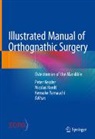 Nicolas Hardt, Peter Kessler, Kensuke Yamauchi - Illustrated Manual of Orthognathic Surgery