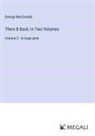 George Macdonald - There & Back; In Two Volumes