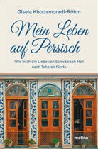 Gisela Khodamoradi-Röhm - Mein Leben auf Persisch