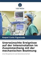 Raquel Costa Figueiredo - Unerwünschte Ereignisse auf der Intensivstation im Zusammenhang mit der mechanischen Beatmung