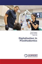 Sareen Duseja, Neha Liya, Swati Sangani - Digitalization In Prosthodontics