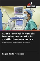 Raquel Costa Figueiredo - Eventi avversi in terapia intensiva associati alla ventilazione meccanica