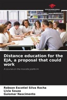 Guiomar Nascimento, Robson Escotiel Silva Rocha, Livia Souza - Distance education for the EJA, a proposal that could work