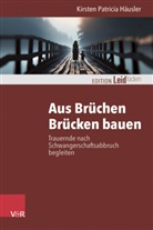 Kirsten Patricia Häusler, Brigitte Wörner, Michael Clausing, Kautzs, Katharina Kautzsch, Monika Müller... - Aus Brüchen Brücken bauen