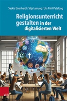 Saskia Eisenhardt, Silja Leinung, Pohl-Patalon, U Pohl-Patalong, Uta Pohl-Patalong - Religionsunterricht gestalten in der digitalisierten Welt