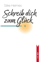 Silke Heimes - Schreib dich zum Glück