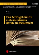 Mario Riedl - Das Berufsgeheimnis rechtsberatender Berufe im Steuerrecht