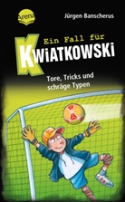 Jürgen Banscherus, Ralf Butschkow, Ralf Butschkow - Ein Fall für Kwiatkowski (4). Tore, Tricks und schräge Typen