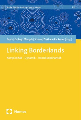 Sara Bonin, Ludger Gailing, Kirsten Mangels, Kirsten Mangels u a, Tobias Schank, Dagna Zinkhahn Rhobodes - Linking Borderlands - Komplexität - Dynamik - Interdisziplinarität