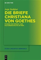 Anja Stehfest - Die Briefe Christiana von Goethes