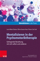 Olivia Gasser-Haas, Pierre- Link, Pierre-Carl Link, Lucia Maier, Noëlle Behringer, Tillm Kreuzer... - Mentalisieren in der Psychomotoriktherapie