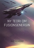 Åke Hedberg - Ny Teori om Fusionsenergin
