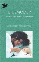 Margareta Arnedotter - Ljusmoder