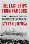 Steven Ujifusa, Steven Ujifusa - The Last Ships from Hamburg
