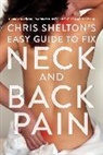 Chris Shelton, Shelton Chris - Chris Shelton's Easy Guide to Fixing Neck and Back Pain