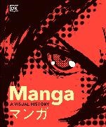Jonathan Clements, Clements Jonathan, Zack Davisson, Davisson Zack, Erica Friedman, … - Manga A Visual History
