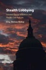 Amy Melissa McKay, Amy Melissa (University of Exeter) Mckay - Stealth Lobbying