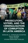 Viviana Baraybar Hidalgo, Paula Muñoz Chirinos, Ezequiel A. Gonzalez-Ocantos, Ezequiel A. (University of Oxfor Gonzalez-Ocantos, Gonzalez-Ocantos Ezequiel A., Viviana Baraybar Hidalgo... - PROSECUTORS VOTERS AND CRIMINALI