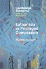 Martin Buijsen - Euthanasia as Privileged Compassion