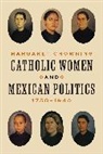 Margaret Chowning, Chowning Margaret - Catholic Women and Mexican Politics, 17501940