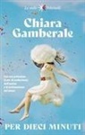 Chiara Gamberale - Per dieci minuti