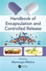 Munmaya Mishra, Munmaya Mishra, Mishra Munmaya - Handbook of Encapsulation and Controlled Release