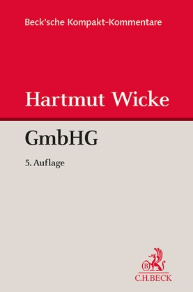 Hartmut Wicke - Gesetz betreffend die Gesellschaften mit beschränkter Haftung (GmbHG) - Kommentar