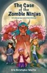 Erik Christopher Martin - The Case of the Zombie Ninjas