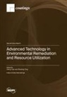 Advanced Technology in Environmental Remediation and Resource Utilization