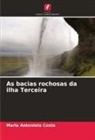 Maria Antonieta Costa - As bacias rochosas da ilha Terceira