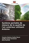 Teddy Surya Gunawan, Mira Kartiwi, Yasmin Mahira Saiful Munir - Système portable de mesure de la qualité de l'air extérieur utilisant Arduino