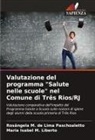 Rosângela M. de Lima Paschoaletto, Maria Isabel M. Liberto - Valutazione del programma "Salute nelle scuole" nel Comune di Três Rios/RJ