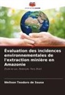 Welison Teodoro de Sousa - Évaluation des incidences environnementales de l'extraction minière en Amazonie