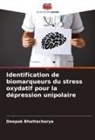 Deepak Bhattacharya - Identification de biomarqueurs du stress oxydatif pour la dépression unipolaire