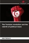 Adel Meherzi - The Tunisian revolution and the rebirth of political Islam