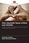 Aline Graciela Kieffer, Cliseldes Kieffer - Une nouvelle façon d'être une famille